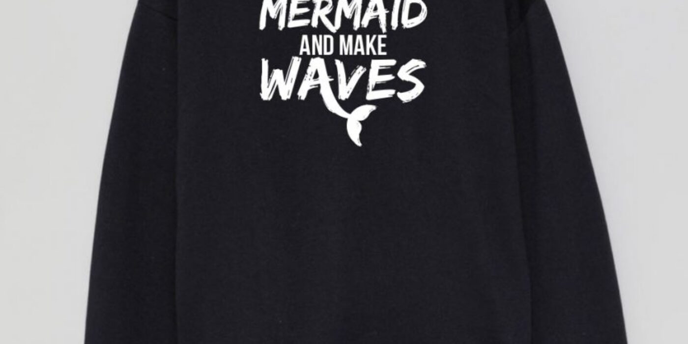 SweatShirt Azul escuro Be a Mermaid and Make Waves