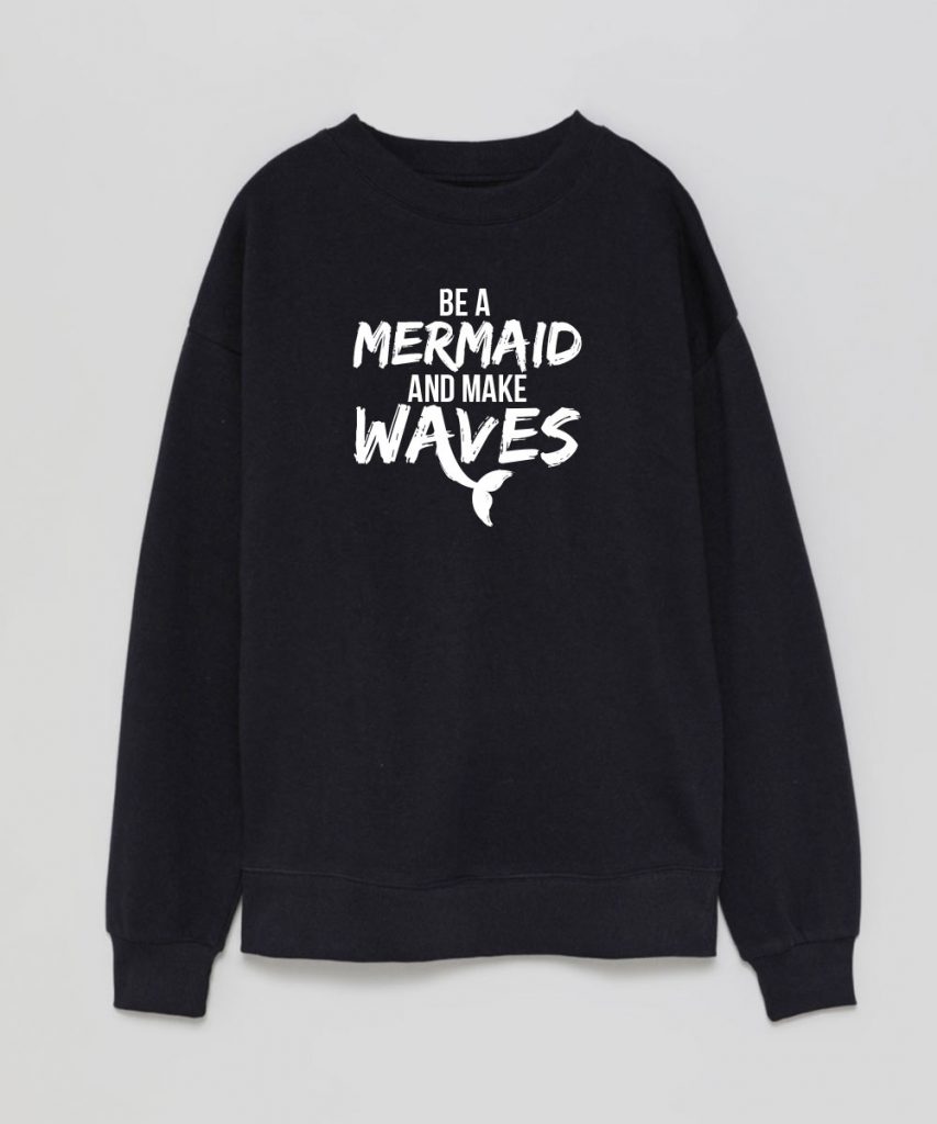 SweatShirt Azul escuro Be a Mermaid and Make Waves