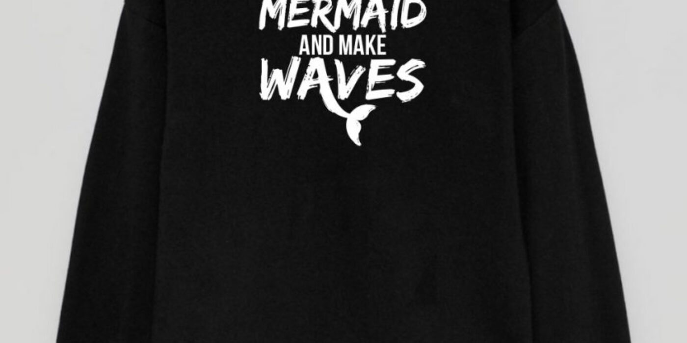 SweatShirt Preta Be a Mermaid and Make Waves