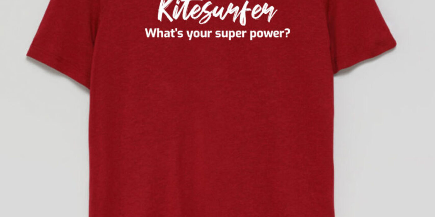 tshirt im a kitesurfer whats your super power?